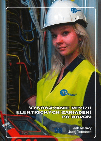 VYKONÁVANIE REVÍZIÍ ELEKTRICKÝCH ZARIADENÍ PO NOVOM (ING. J. MERAVÝ, J. TOMÁNEK, 2019)