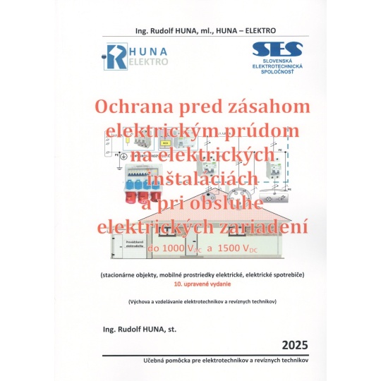OCHRANA PRED ZÁSAHOM ELEKTRICKÝM PRÚDOM NA ELEKTRICKÝCH INŠTALÁCIÁCH A PRI OBSLUHE ELEKTRICKÝCH ZARIADENÍ (ING. R. HUNA, 2025)
