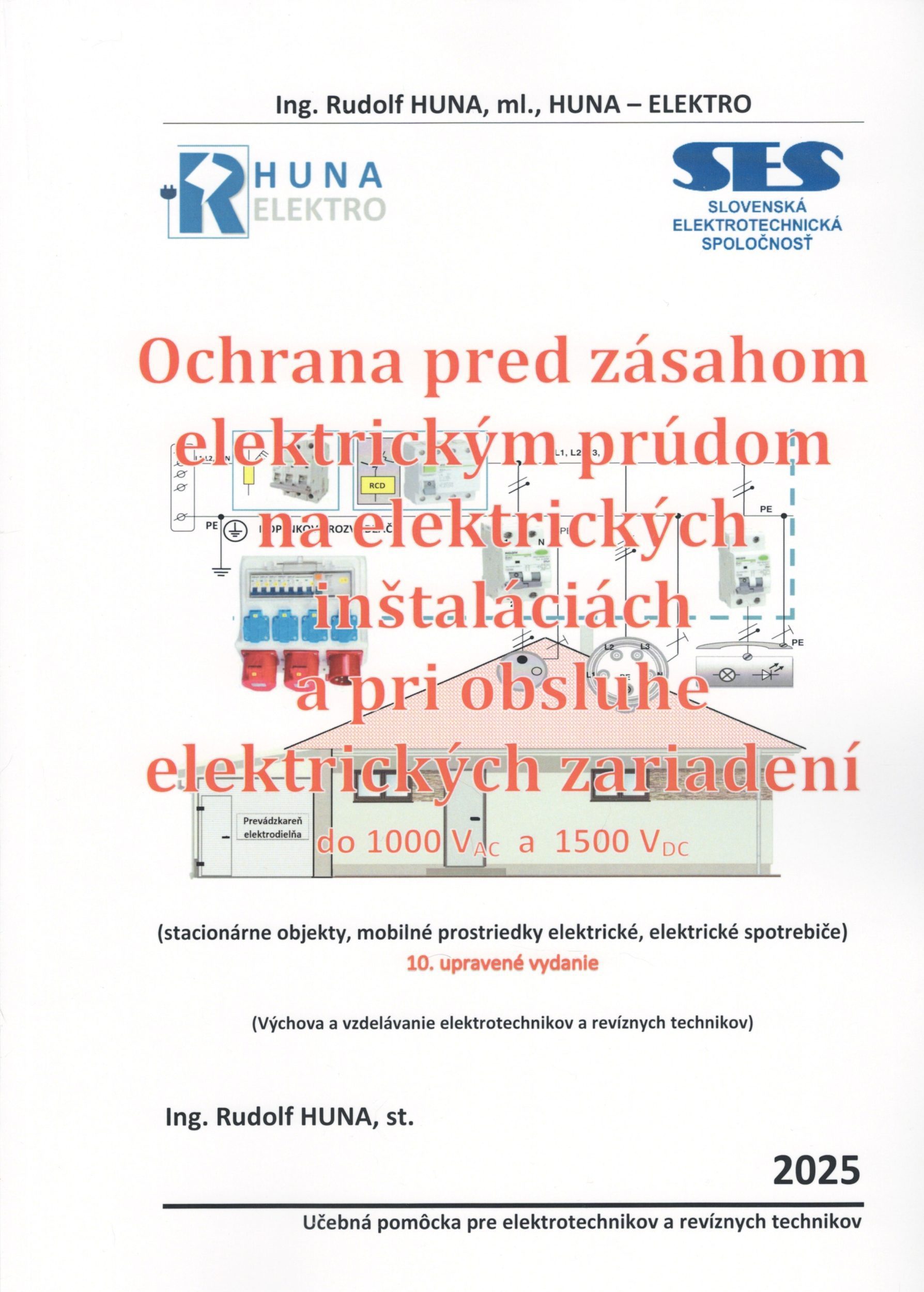 OCHRANA PRED ZÁSAHOM ELEKTRICKÝM PRÚDOM NA ELEKTRICKÝCH INŠTALÁCIÁCH A PRI OBSLUHE ELEKTRICKÝCH ZARIADENÍ (ING. R. HUNA, 2025)